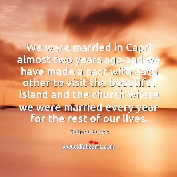 We were married in capri almost two years ago and we have made a pact Giuliana Rancic Picture Quote