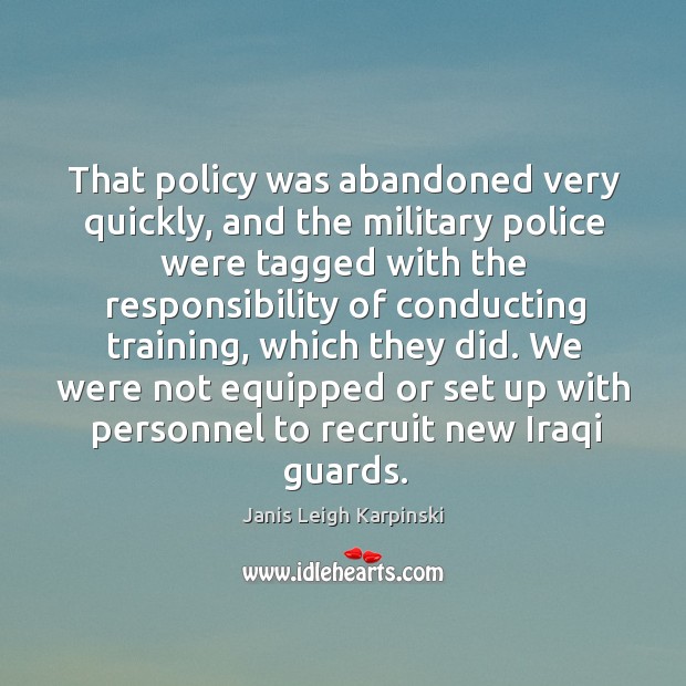 We were not equipped or set up with personnel to recruit new iraqi guards. Janis Leigh Karpinski Picture Quote