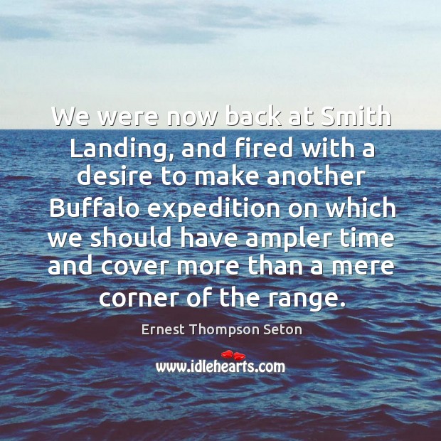We were now back at smith landing, and fired with a desire to make another buffalo Image