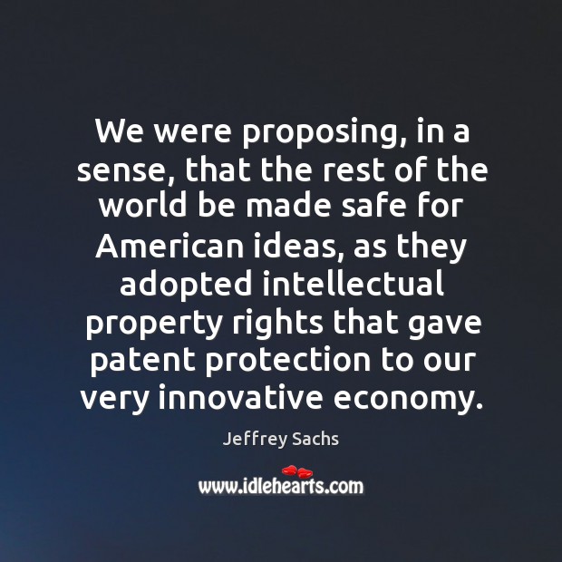 We were proposing, in a sense, that the rest of the world be made safe for american ideas Image