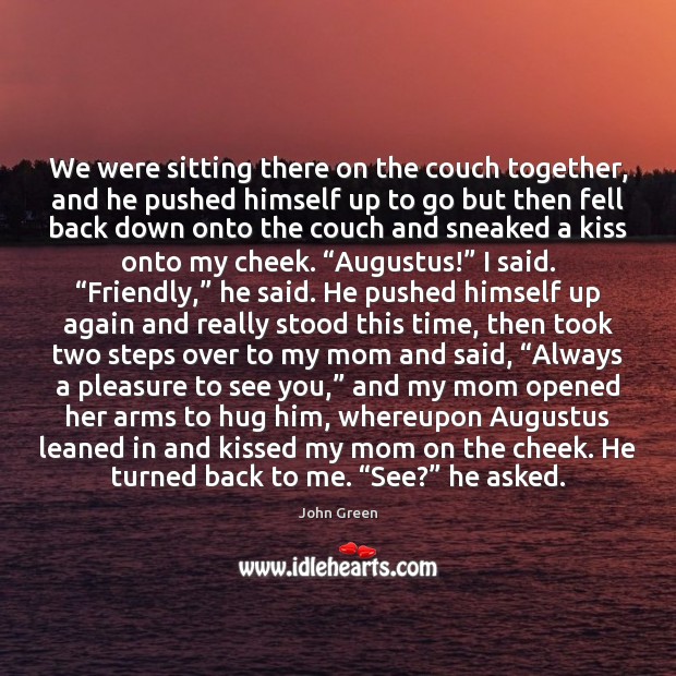 We were sitting there on the couch together, and he pushed himself Hug Quotes Image