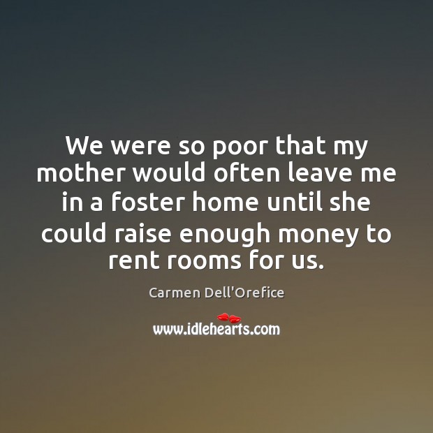 We were so poor that my mother would often leave me in Image