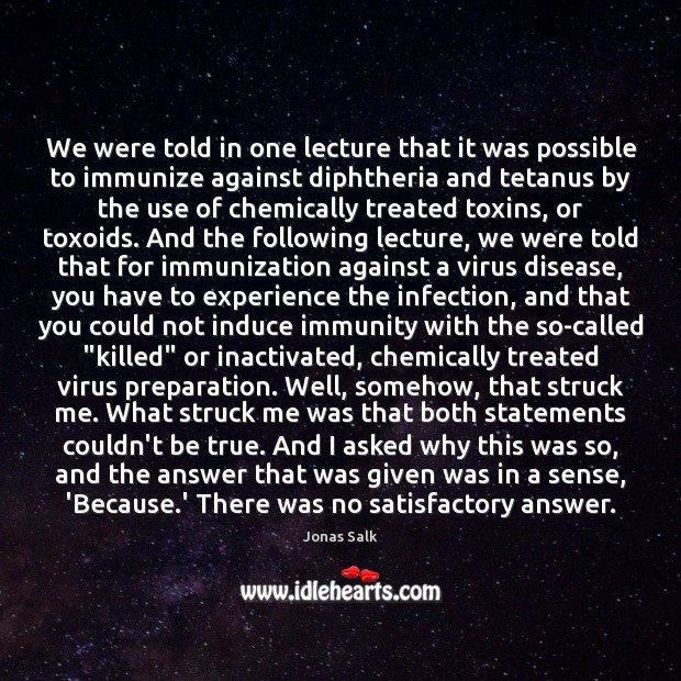 We were told in one lecture that it was possible to immunize Jonas Salk Picture Quote