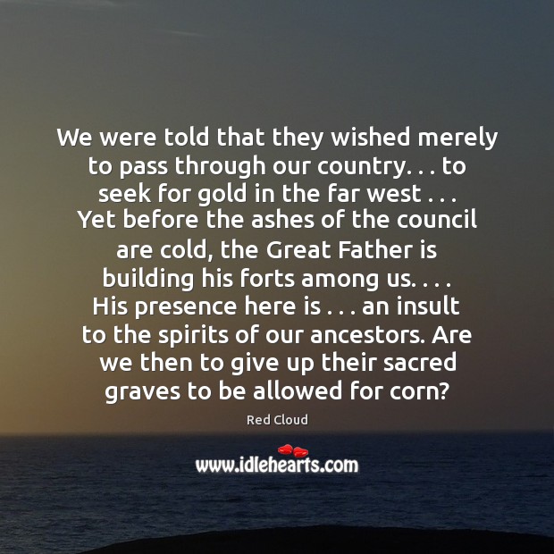 We were told that they wished merely to pass through our country. . . Father Quotes Image