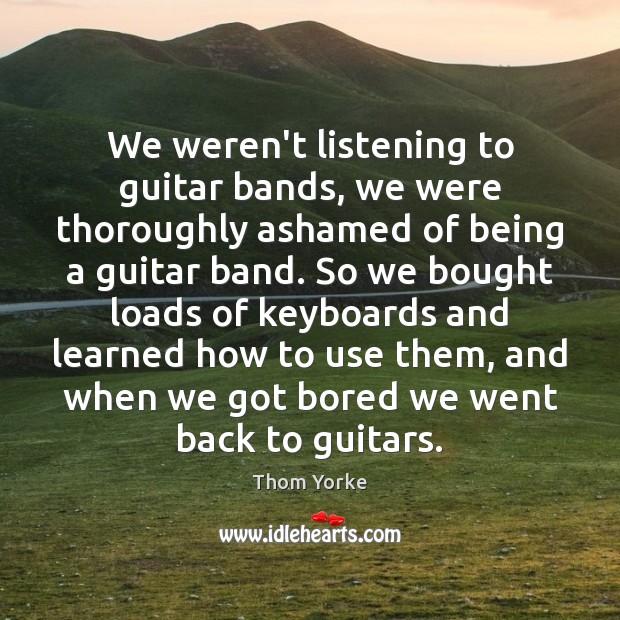 We weren’t listening to guitar bands, we were thoroughly ashamed of being Image