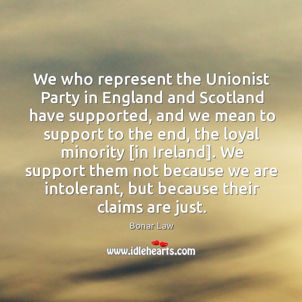 We who represent the Unionist Party in England and Scotland have supported, Image
