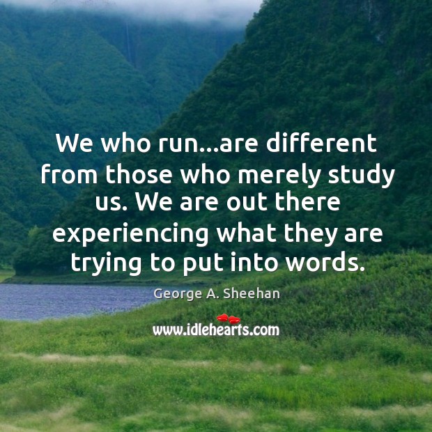 We who run…are different from those who merely study us. We Image