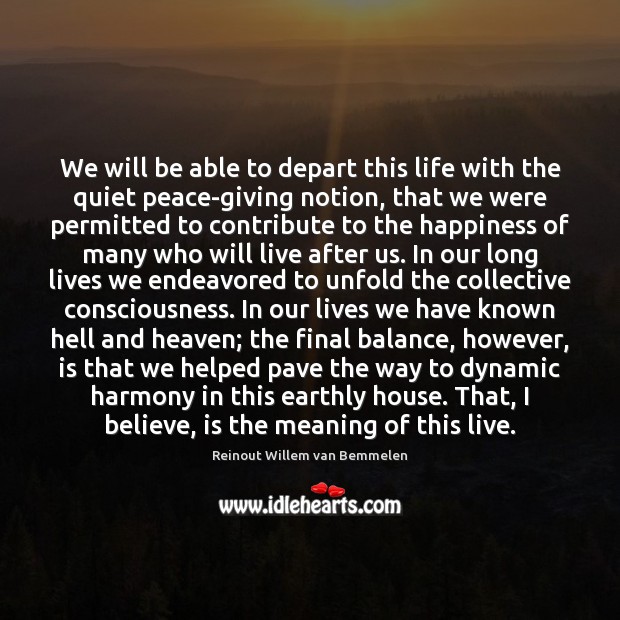 We will be able to depart this life with the quiet peace-giving 