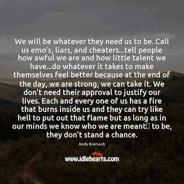 We will be whatever they need us to be. Call us emo’s, Approval Quotes Image
