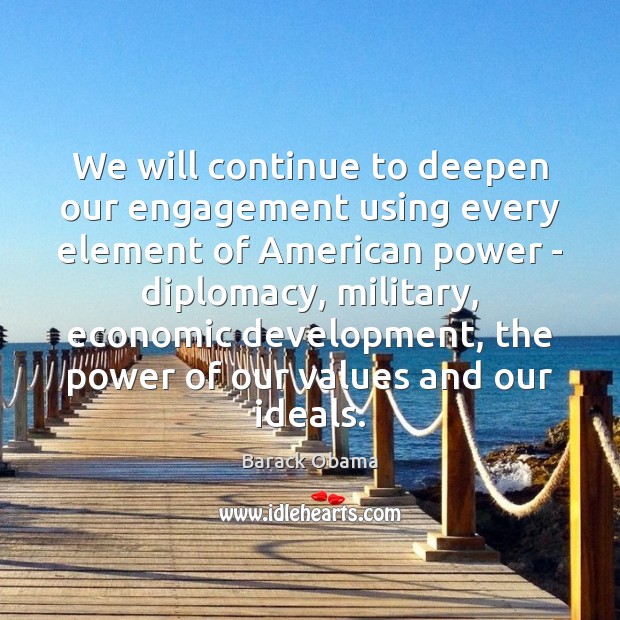 We will continue to deepen our engagement using every element of American Engagement Quotes Image