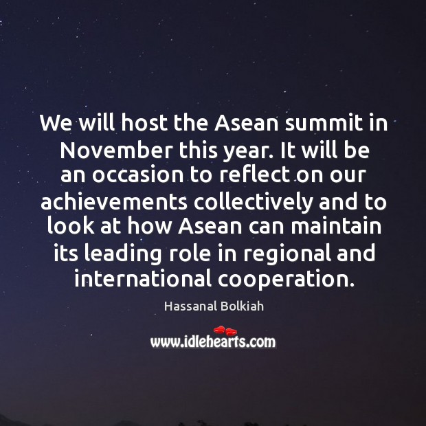 We will host the asean summit in november this year. It will be an occasion to Image