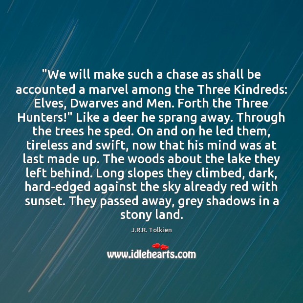 “We will make such a chase as shall be accounted a marvel J.R.R. Tolkien Picture Quote