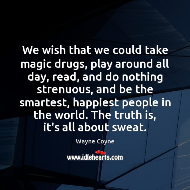 We wish that we could take magic drugs, play around all day, Image