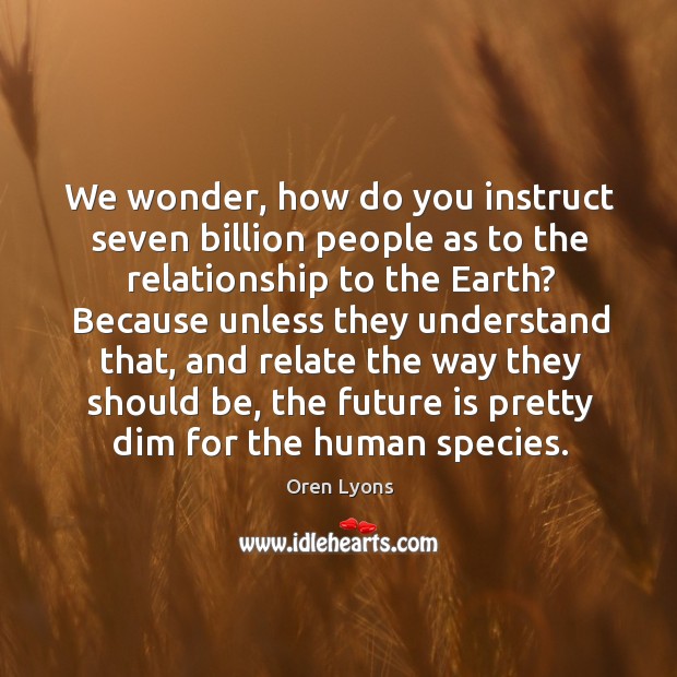 We wonder, how do you instruct seven billion people as to the Image
