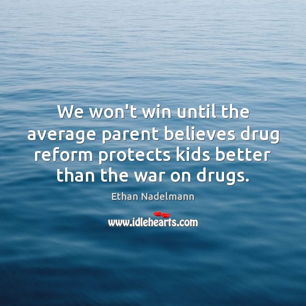 We won’t win until the average parent believes drug reform protects kids Image
