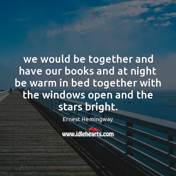 We would be together and have our books and at night be Image