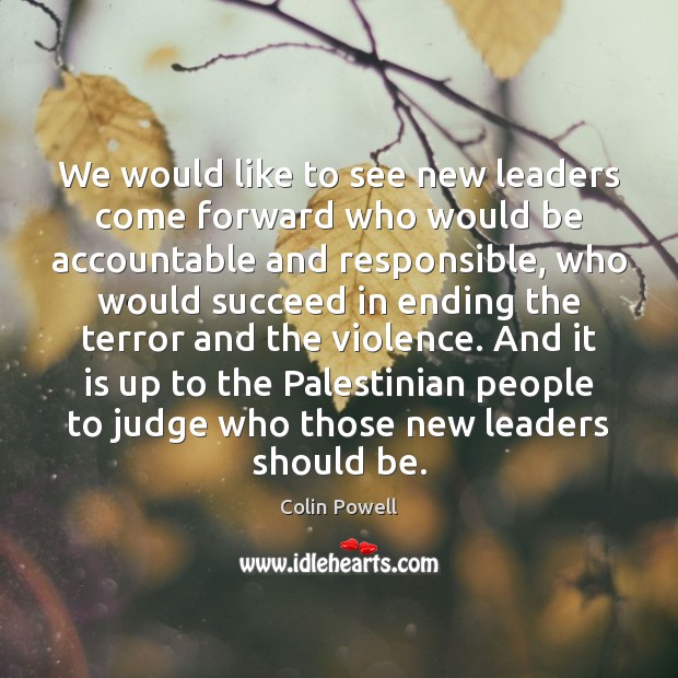 We would like to see new leaders come forward who would be Image