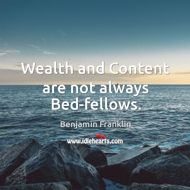 Wealth and Content are not always Bed-fellows. Image
