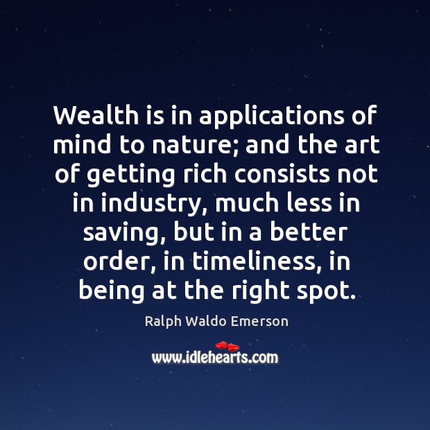 Wealth is in applications of mind to nature; and the art of Wealth Quotes Image