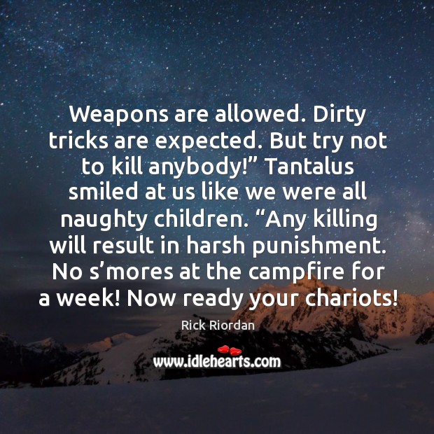 Weapons are allowed. Dirty tricks are expected. But try not to kill Image