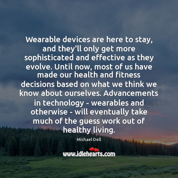 Wearable devices are here to stay, and they’ll only get more sophisticated Fitness Quotes Image