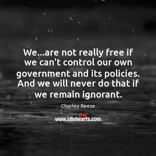We…are not really free if we can’t control our own government Image