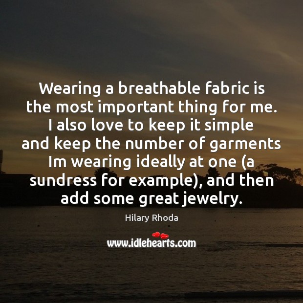 Wearing a breathable fabric is the most important thing for me. I Image