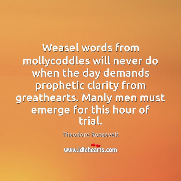 Weasel words from mollycoddles will never do when the day demands prophetic Image