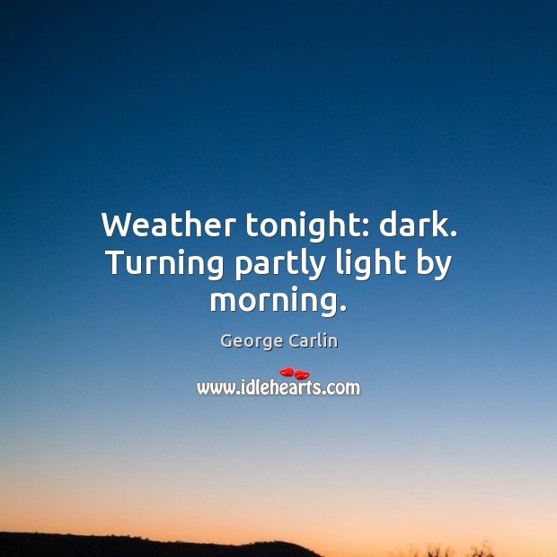 Weather tonight: dark. Turning partly light by morning. Image