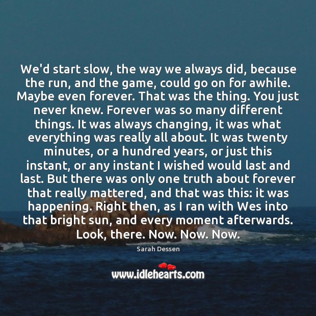We’d start slow, the way we always did, because the run, and Sarah Dessen Picture Quote
