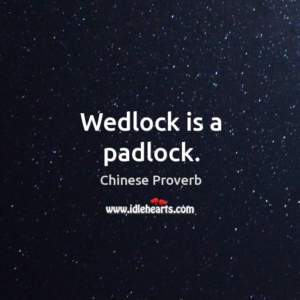 Wedlock is a padlock. Chinese Proverbs Image