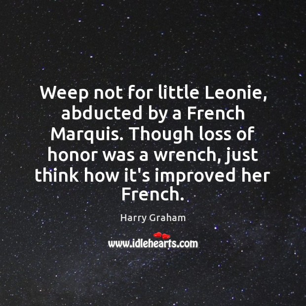 Weep not for little Leonie, abducted by a French Marquis. Though loss Image