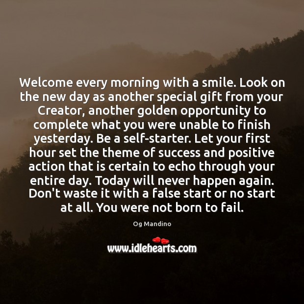 Welcome every morning with a smile. Look on the new day as Og Mandino Picture Quote