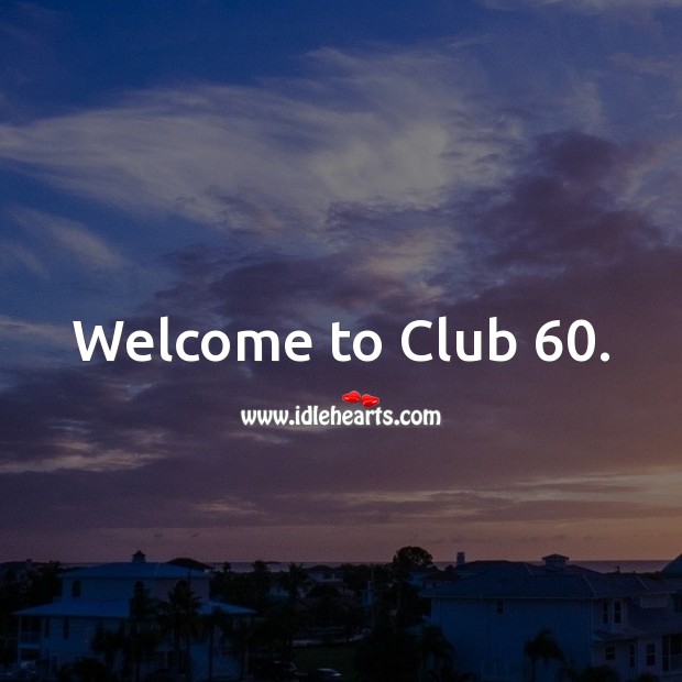 Welcome to Club 60. 60th Birthday Messages Image