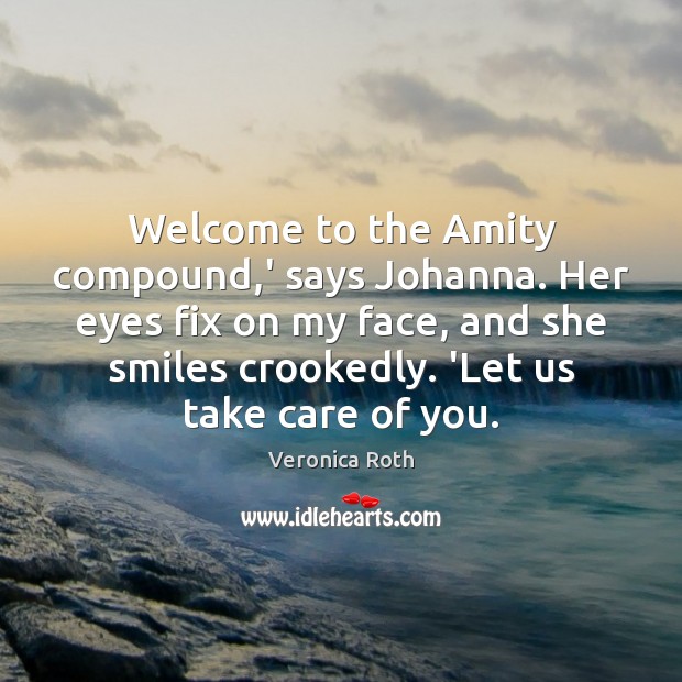 Welcome to the Amity compound,’ says Johanna. Her eyes fix on Image