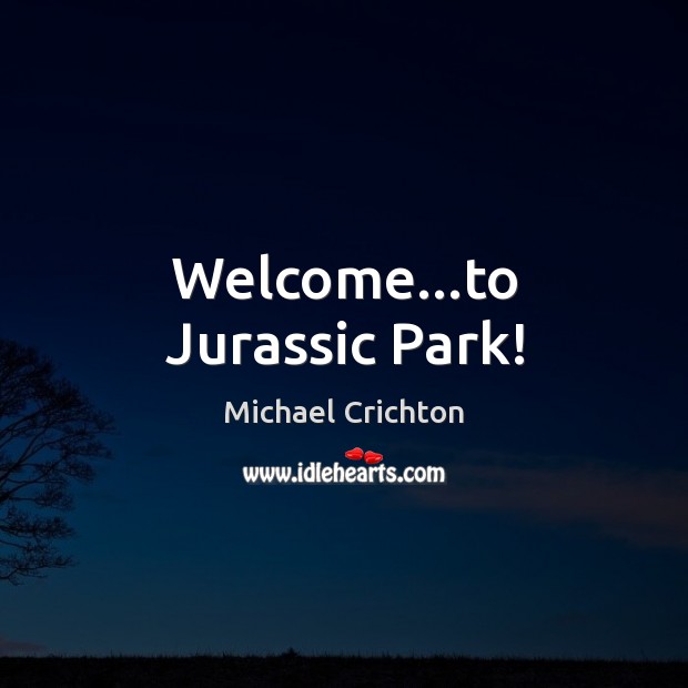 Welcome…to Jurassic Park! Image