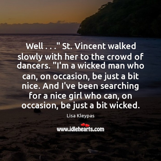 Well . . .” St. Vincent walked slowly with her to the crowd of dancers. “ Image