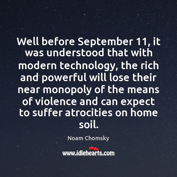 Well before September 11, it was understood that with modern technology, the rich Expect Quotes Image