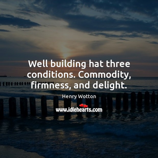 Well building hat three conditions. Commodity, firmness, and delight. Image