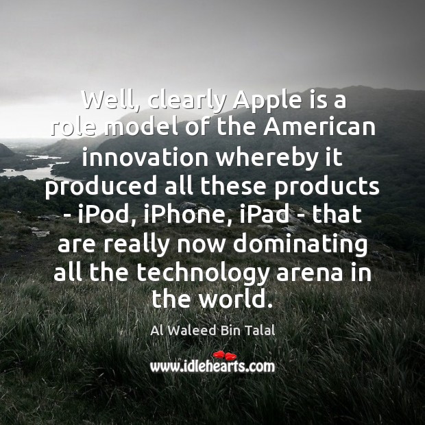 Well, clearly Apple is a role model of the American innovation whereby Image