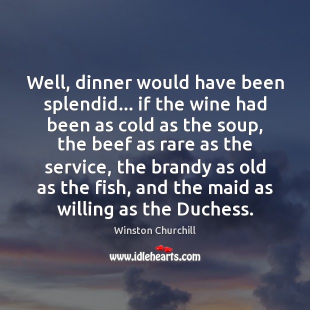Well, dinner would have been splendid… if the wine had been as Image