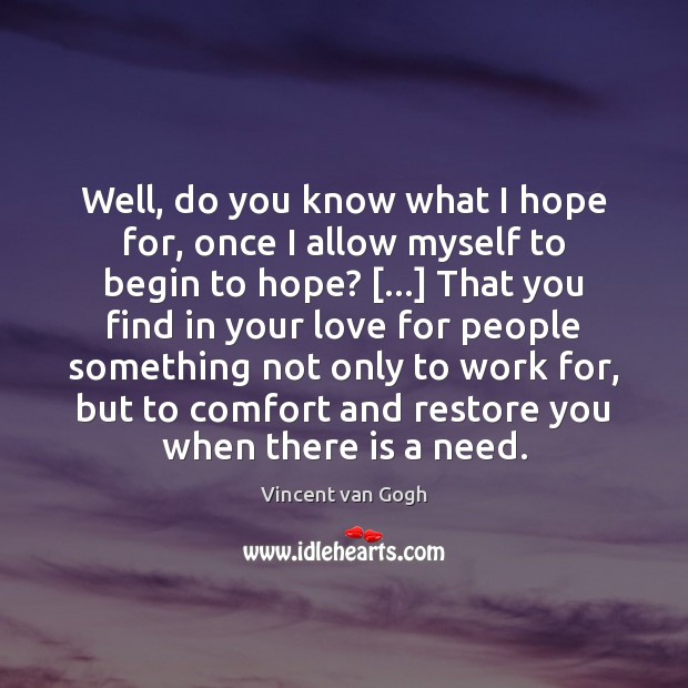 Well, do you know what I hope for, once I allow myself Hope Quotes Image
