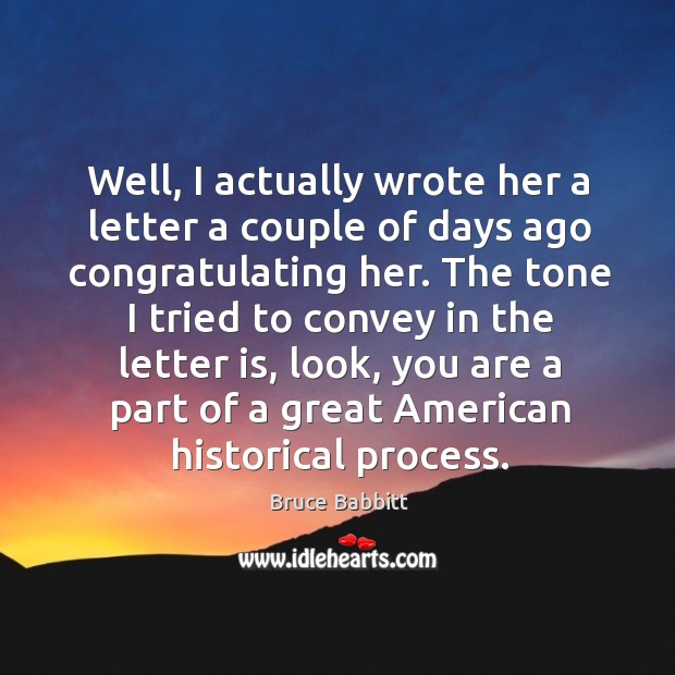 Well, I actually wrote her a letter a couple of days ago congratulating her. Image