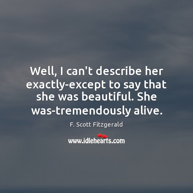 Well, I can’t describe her exactly-except to say that she was beautiful. Image