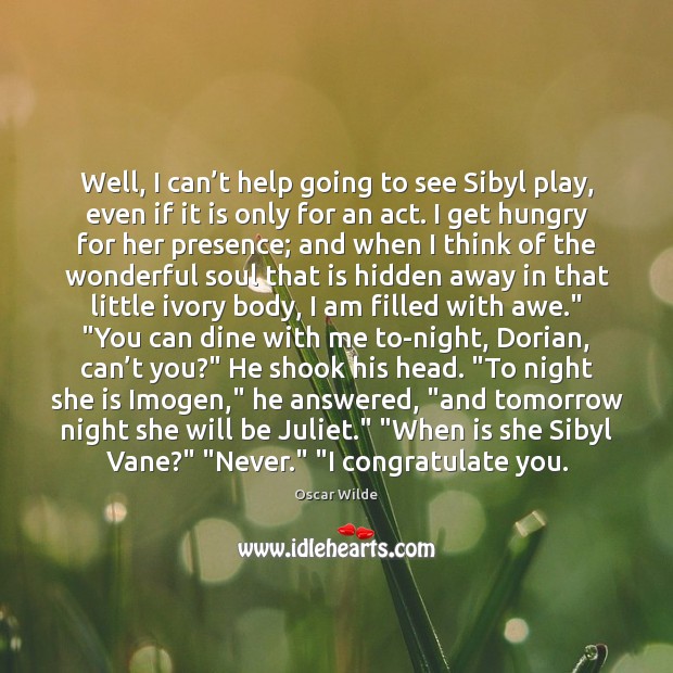 Well, I can’t help going to see Sibyl play, even if Oscar Wilde Picture Quote