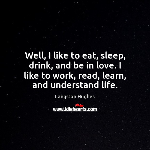 Well, I like to eat, sleep, drink, and be in love. I Image