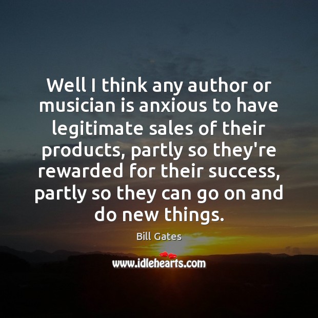Well I think any author or musician is anxious to have legitimate Image