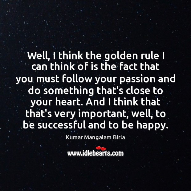 Well, I think the golden rule I can think of is the To Be Successful Quotes Image