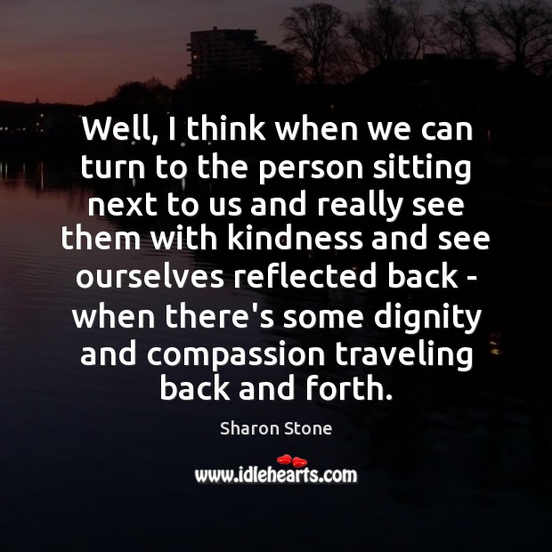 Well, I think when we can turn to the person sitting next Travel Quotes Image