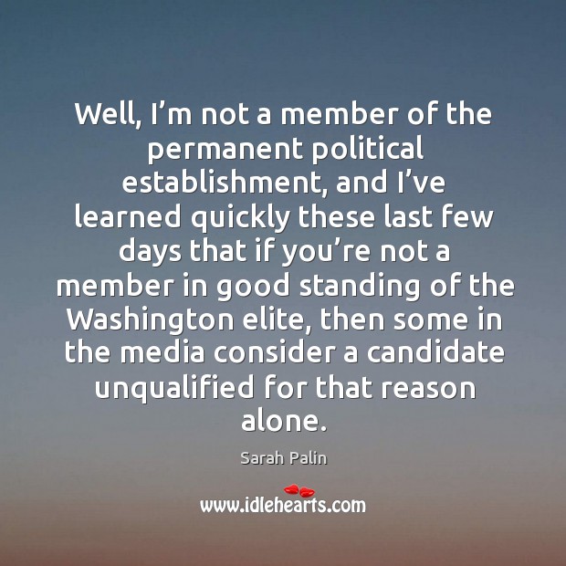 Well, I’m not a member of the permanent political establishment Alone Quotes Image